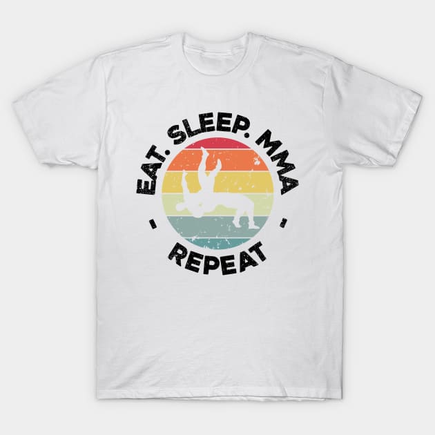 Eat Sleep MMA Repeat Martial Arts Gift Fight T-Shirt by mkar